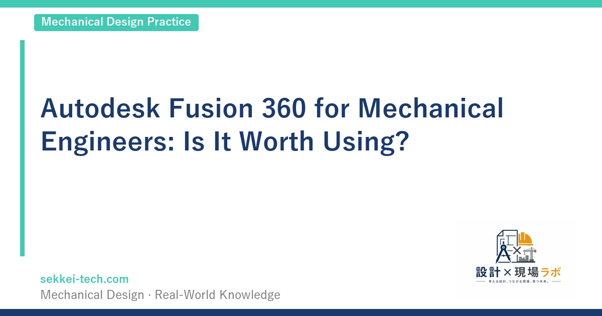 Autodesk Fusion 360 for Mechanical Engineers: Is It Worth Using?
