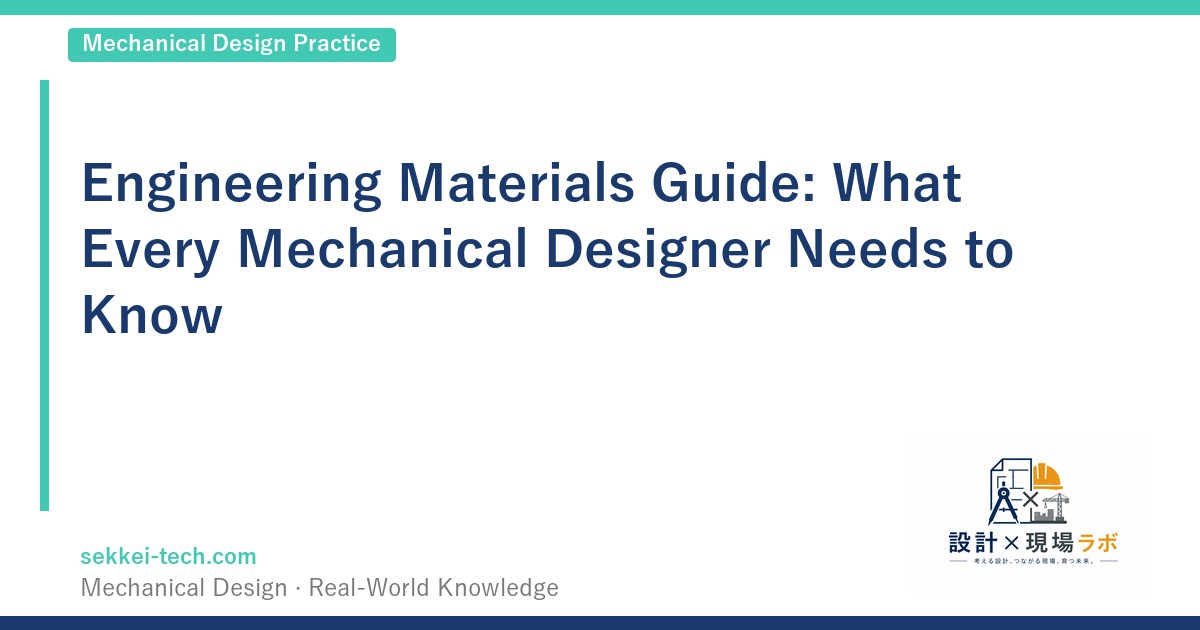 Engineering Materials Guide: What Every Mechanical Designer Needs to Know