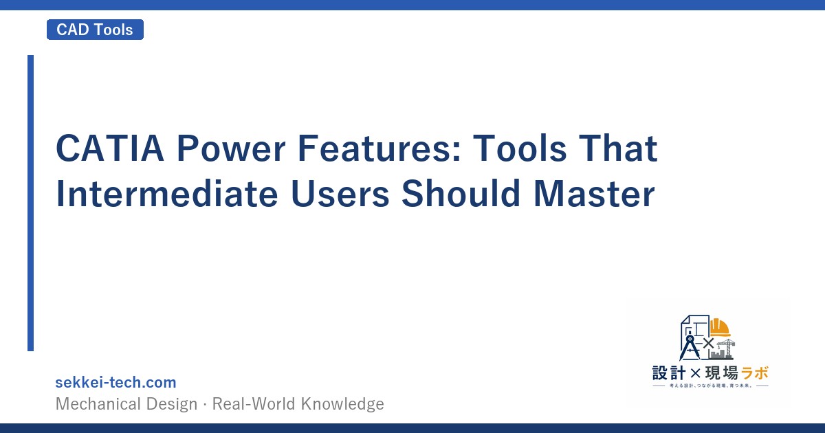 CATIA Power Features: Tools That Intermediate Users Should Master