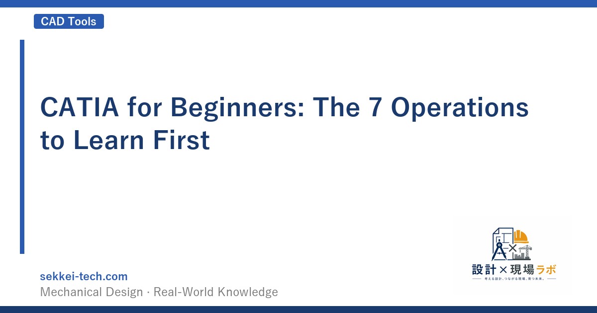CATIA for Beginners: The 7 Operations to Learn First